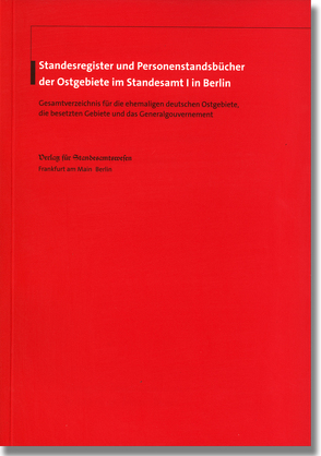 Standesregister und Personenstandsbücher der Ostgebiete im Standesamt I in Berlin