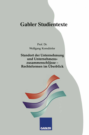 Standort der Unternehmung und Unternehmenszusammenschlüsse — Rechtsformen im Überblick von Korndörfer,  Wolfgang