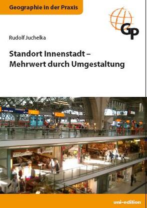 Standort Innenstadt – Mehrwert durch Umgestaltung von Juchelka,  Rudolf