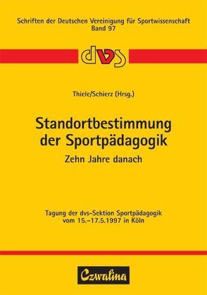 Standortbestimmung der Sportpädagogik – Zehn Jahre danach von Schierz,  Matthias, Thiele,  Jörg