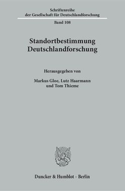 Standortbestimmung Deutschlandforschung. von Gloe,  Markus, Haarmann,  Lutz, Thieme,  Tom