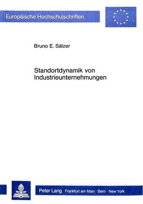 Standortdynamik von Industrieunternehmungen von Sälzer,  Bruno E.