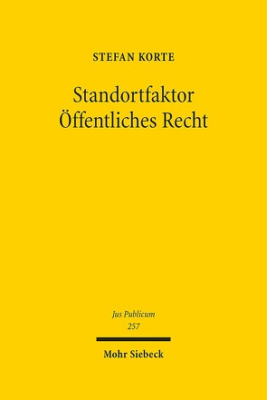 Standortfaktor Öffentliches Recht von Korte,  Stefan