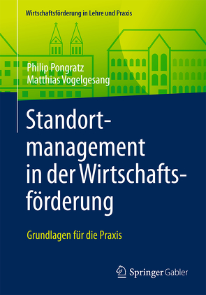 Standortmanagement in der Wirtschaftsförderung von Pongratz,  Philip, Vogelgesang,  Matthias