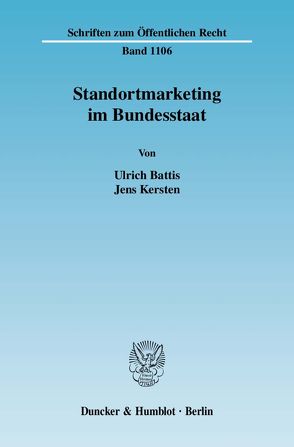 Standortmarketing im Bundesstaat. von Battis,  Ulrich, Kersten,  Jens