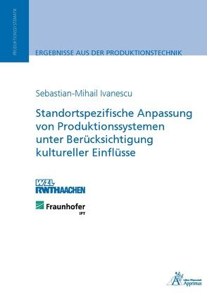 Standortspezifische Anpassung von Produktionssystemen unter Berücksichtigung kultureller Einflüsse von Ivanescu,  Sebastian-Mihail