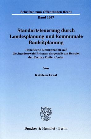 Standortsteuerung durch Landesplanung und kommunale Bauleitplanung. von Ernst,  Kathleen