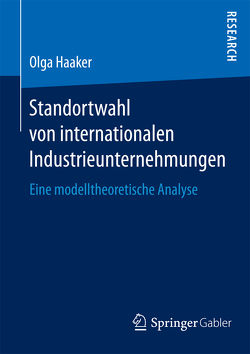 Standortwahl von internationalen Industrieunternehmungen von Haaker,  Olga