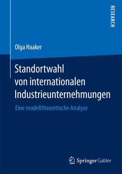 Standortwahl von internationalen Industrieunternehmungen von Haaker,  Olga