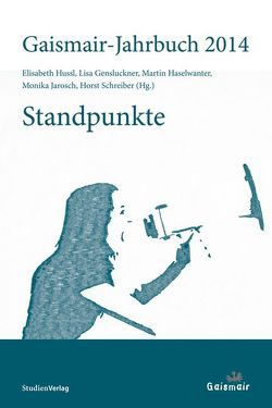 Standpunkte von Gensluckner,  Elisabeth, Haselwanter,  Martin, Hussl,  Elisabeth, Jarosch,  Monika, Schreiber,  Horst