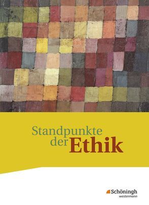 Standpunkte der Ethik – Lehr- und Arbeitsbuch für die gymnasiale Oberstufe – Ausgabe 2017 von Bleekemolen,  Marten, Hilgart,  Johannes, Lensch,  Eva, Schermuk,  Christin