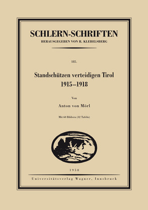 Standschützen verteidigen Tirol. 1915–1918 von von Mörl,  Anton