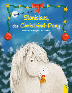 Stanislaus, das Christkind-Pony von Gerigk,  Julia, Holzinger,  Michaela