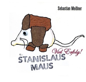 Stanislaus Maus. Viel Erfolg! von Meißner,  Sebastian