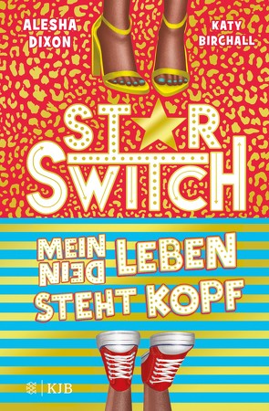 Star Switch − Mein (Dein) Leben steht Kopf von Birchall,  Katy, Dixon,  Alesha, Kilchling,  Verena