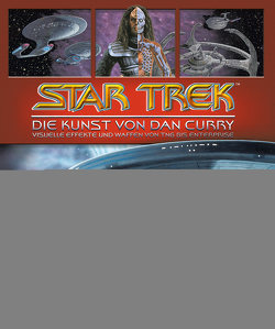 Star Trek – Die Kunst von Dan Curry von Curry,  Dan, Robinson,  Ben