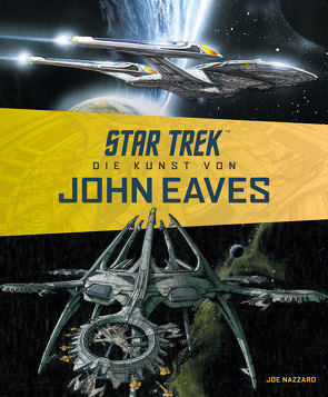 Star Trek – Die Kunst von John Eaves von Nazzarro,  Joe, Walch,  Thorsten