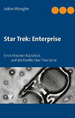 Star Trek: Enterprise von Wangler,  Julian