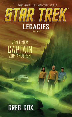 Star Trek – Legacies 1: Von einem Captain zum anderen von Cox,  Greg, Parmiter,  Helga