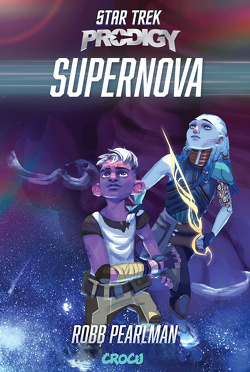 Star Trek Prodigy: Supernova von Pearlman,  Robb