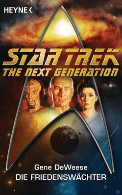 Star Trek – The Next Generation: Die Friedenswächter von Brandhorst,  Andreas, DeWeese,  Gene