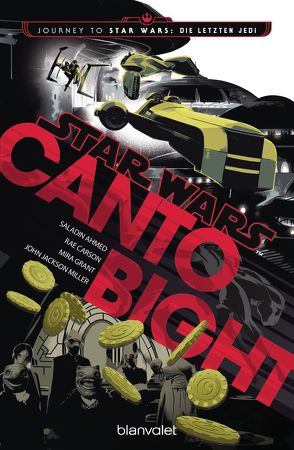 Star Wars™ – Canto Bight von Ahmed,  Saladin, Carson,  Rae, Jackson Miller,  John, Jackson,  Mira, Kasprzak,  Andreas