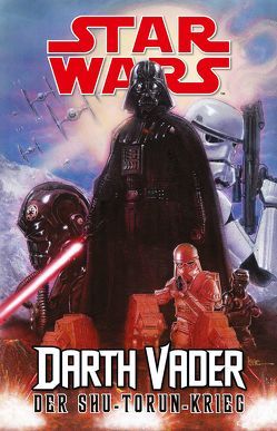 Star Wars Comics – Darth Vader (Ein Comicabenteuer): Der Shu-Torun-Krieg von Gillen,  Kieron, Klotzbücher,  Hartmut, Larroca,  Salvador, Nagula,  Michael, Yu,  Leinil