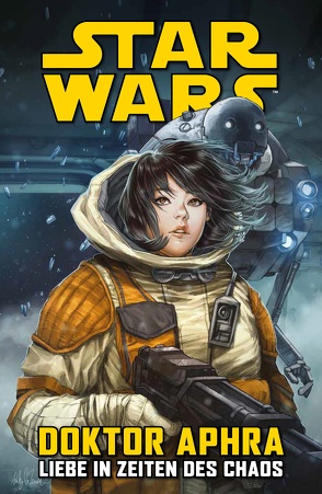 Star Wars Comics: Doktor Aphra IV: Liebe in Zeiten des Chaos von Aardvark,  Justin, Spurrier,  Simon, Walker,  Kev