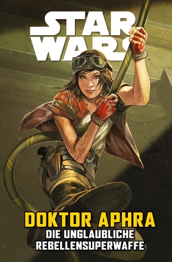 Star Wars Comics: Doktor Aphra VI: Die unglaubliche Rebellensuperwaffe von Aardvark,  Justin, Bolson,  Chris, Broccardo,  Andrea, Santos,  Wilton, Spurrier,  Simon, Wijngaard,  Caspar