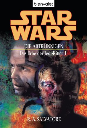 Star Wars. Das Erbe der Jedi-Ritter 1. Die Abtrünnigen von Rahn,  Rainer Michael, Salvatore,  R.A., Winter,  Regina