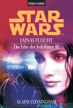 Star Wars. Das Erbe der Jedi-Ritter 10. Jainas Flucht von Cunningham,  Elaine, Helweg,  Andreas