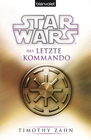 Star Wars™ Das letzte Kommando von Zahn,  Timothy, Ziegler,  Thomas