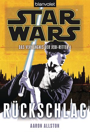 Star Wars. Das Verhängnis der Jedi-Ritter 4. Rückschlag von Allston,  Aaron, Kasprzak,  Andreas