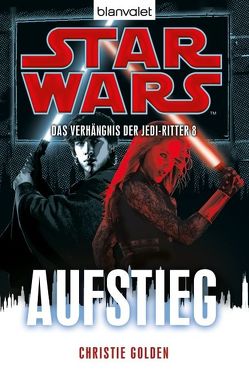 Star Wars™ Das Verhängnis der Jedi-Ritter 8 von Golden,  Christie, Kasprzak,  Andreas