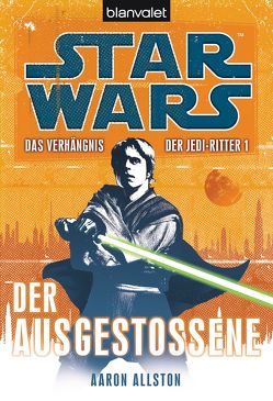 Star Wars. Das Verhängnis der Jedi-Ritter. Der Ausgestoßene von Allston,  Aaron, Kasprzak,  Andreas