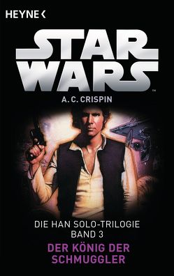 Star Wars™: Der König der Schmuggler von Crispin,  Ann C., Schmitz,  Ralf