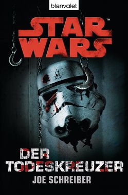 Star Wars. Der Todeskreuzer. Roman von Kasprzak,  Andreas, Schreiber,  Joe