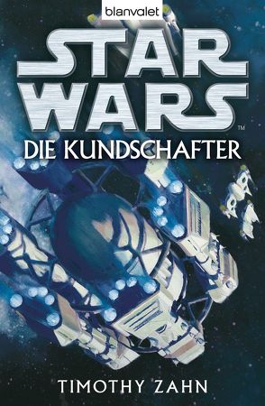 Star Wars. Die Kundschafter. Roman von Nagula,  Michael, Zahn,  Timothy