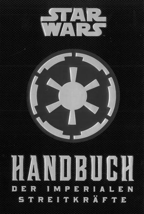 Star Wars: Handbuch der Imperialen Streitkräfte von Kasprzak,  Andreas, Wallace,  Daniel