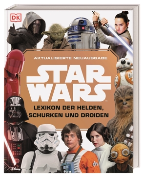 Star Wars™ Lexikon der Helden, Schurken und Droiden von Beecroft,  Simon, Dowsett,  Elizabeth, Hidalgo,  Pablo, Winter,  Marc