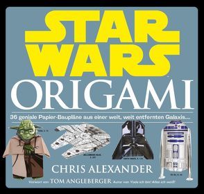 Star Wars: Origami (NEUAUFLAGE) von Alexander,  Chris, Kasprzak,  Andreas