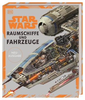 Star Wars™ Raumschiffe und Fahrzeuge Neuausgabe von Chasemore,  Richard, Dougherty,  Kerrie, Fry,  Jason, Hidalgo,  Pablo, Jenssen,  Hans, Knoll,  John, Luceno,  James, Remillard,  Kemp, Reynolds,  David West, Saxon,  Curtis, Windham,  Ryder