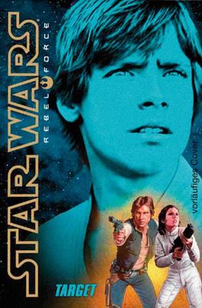 Star Wars Rebel Force von Wheeler,  Alex