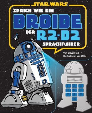 STAR WARS Sprich wie ein Droide von Droid,  Urma, Ke,  JA