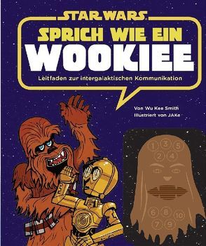 STAR WARS Sprich wie ein Wookiee von JA,  Ke, Smith,  Wu Kee