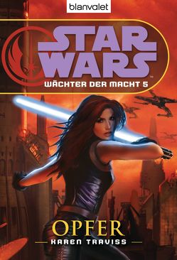 Star Wars. Wächter der Macht 5. Opfer von Kasprzak,  Andreas, Traviss,  Karen