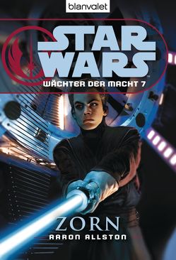 Star Wars. Wächter der Macht 7. Zorn von Allston,  Aaron, Kasprzak,  Andreas