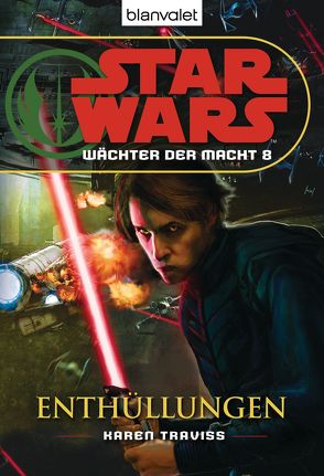 Star Wars. Wächter der Macht 8. Enthüllungen von Kasprzak,  Andreas, Traviss,  Karen