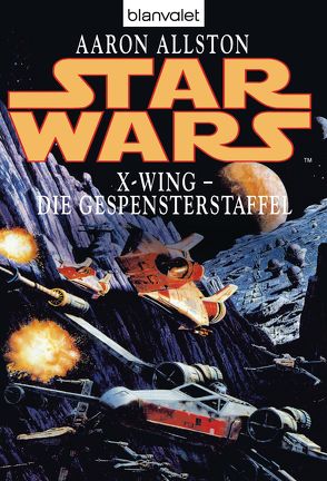 Star Wars. X-Wing. Die Gespensterstaffel von Allston,  Aaron, Nagel,  Heinz