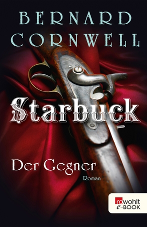 Starbuck: Der Gegner von Cornwell,  Bernard, Fell,  Karolina